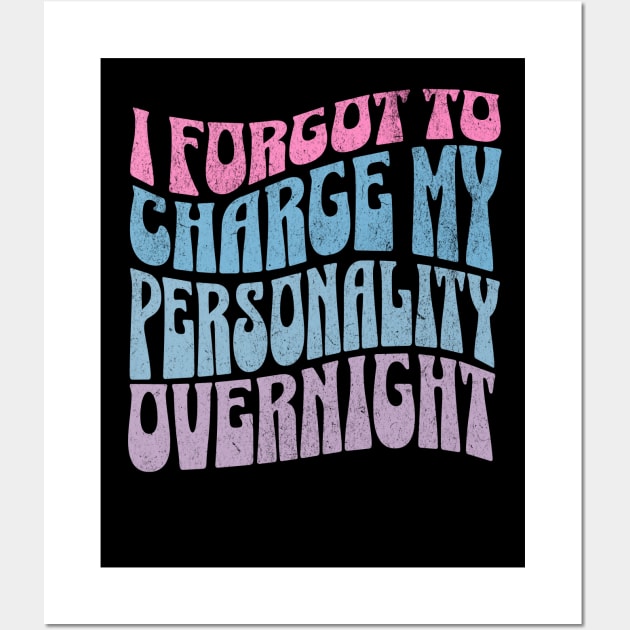 I Forgot To Charge My Personality Overnight Funny Salty Retro Wall Art by sarcasmandadulting